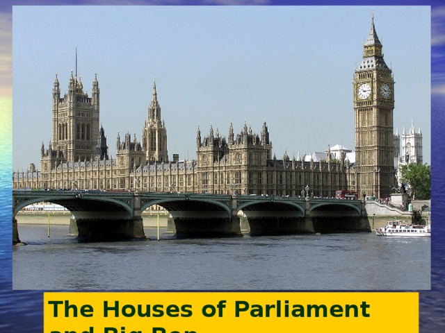 The Houses of Parliament and Big Ben