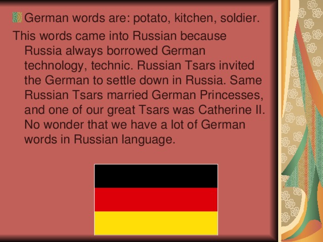 German words are :  potato, kitchen, soldier.