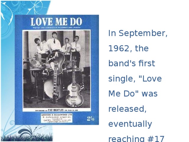 In September, 1962, the band's first single, 