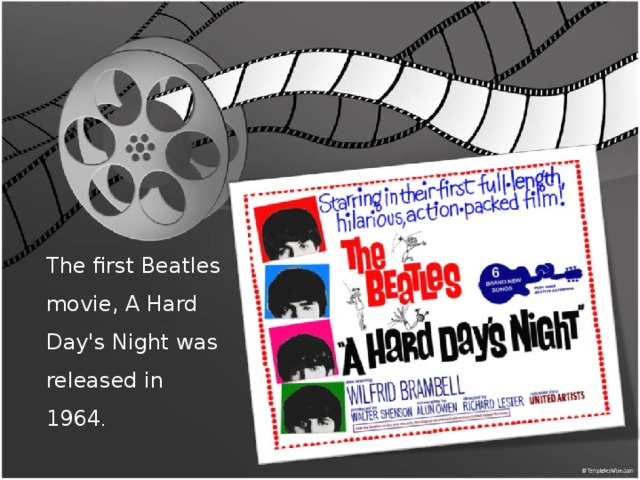 The first Beatles movie, A Hard Day's Night was released in 1964 .