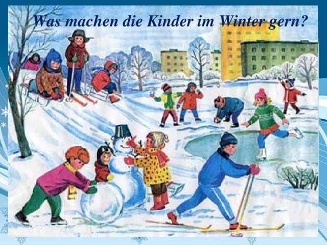Was machen die Kinder im Winter gern?