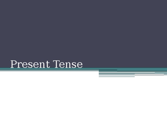 Present Tense