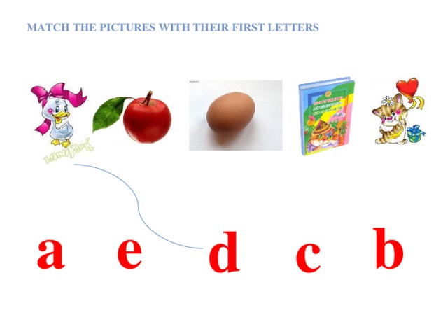 Match the pictures with their first letters a e b d c