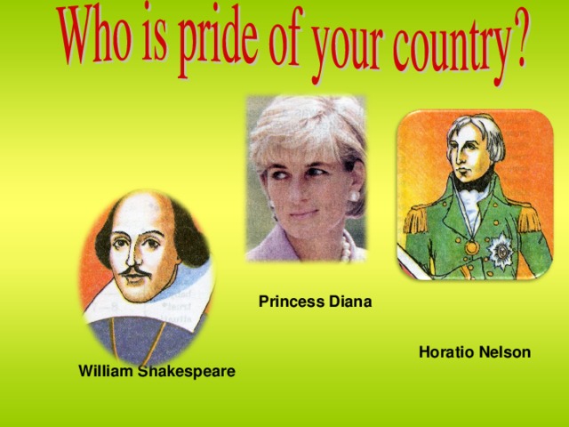 Princess Diana  William Shakespeare Horatio Nelson