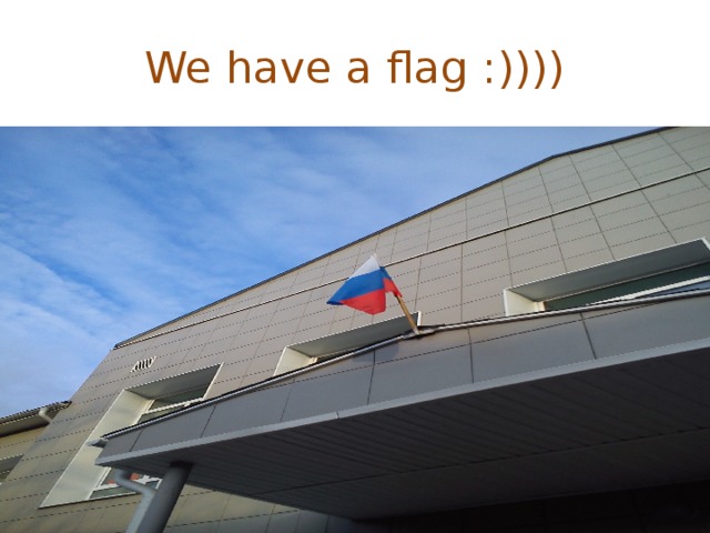 We have a flag :))))