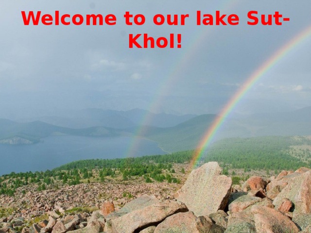 Welcome to our lake Sut-Khol!