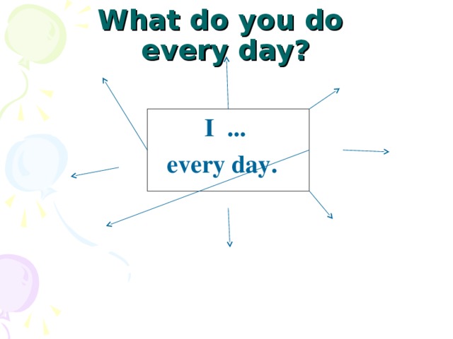 Every you every me перевод. What do you do every Day. What you do every Day. What do i do every Day. What do you do every Day рисунки.