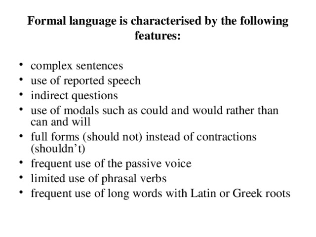 Formal language is characterised by the following features: