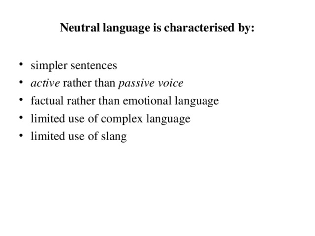 Neutral language is characterised by: