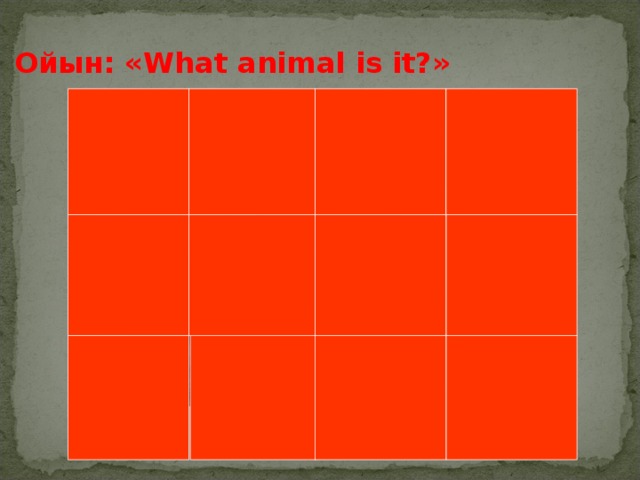 Ойын: « What animal is it? »