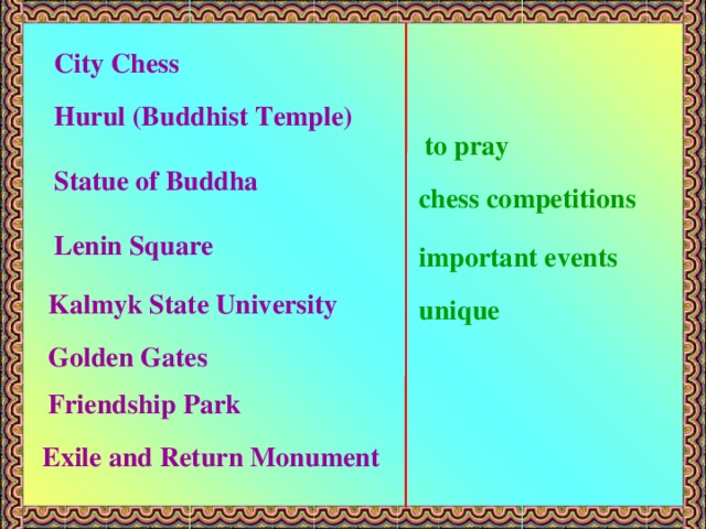 City Chess Hurul (Buddhist Temple) to pray Statue of Buddha chess competitions Lenin Square important events Kalmyk State University unique Golden Gates Friendship Park Exile and Return Monument