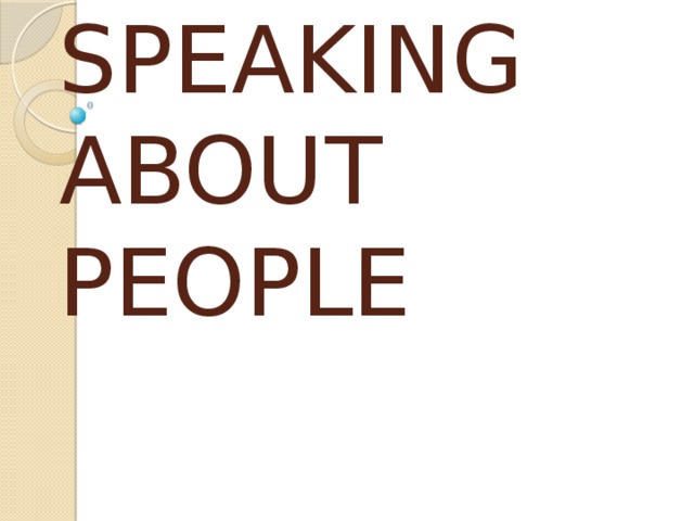 SPEAKING  ABOUT  PEOPLE