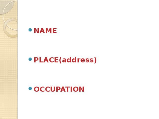 NAME   PLACE(address)   OCCUPATION