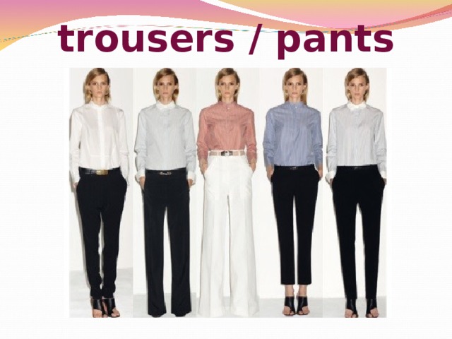 trousers / pants