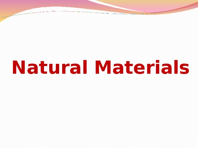 Natural Materials