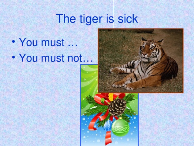 The tiger is sick
