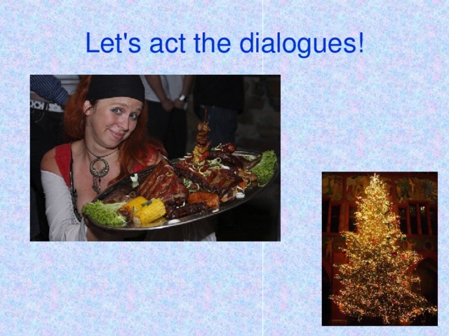 Let's act the dialogues!