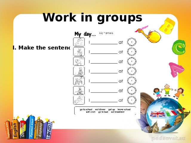 Work in groups  I. Make the sentences.