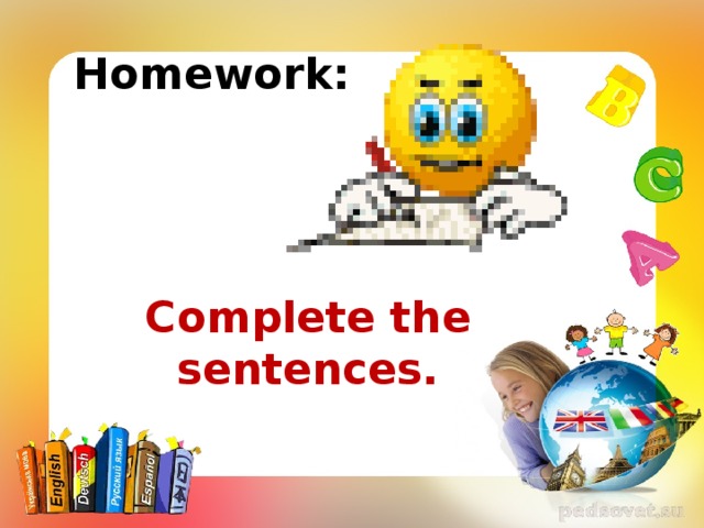 Homework: Complete the sentences.