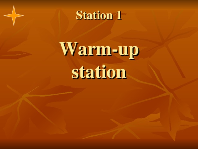 Station 1   Warm-up  station