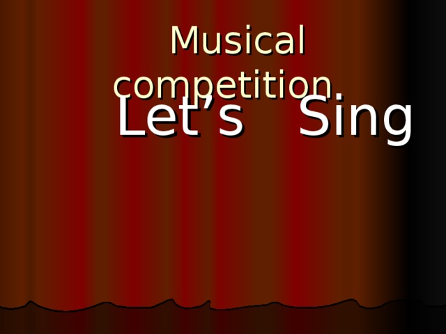 Musical competition  Let’s Sing