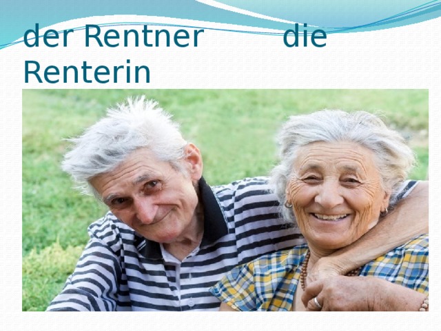der Rentner die Renterin