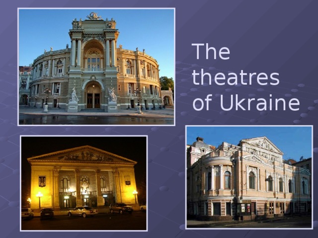 The theatres of Ukraine