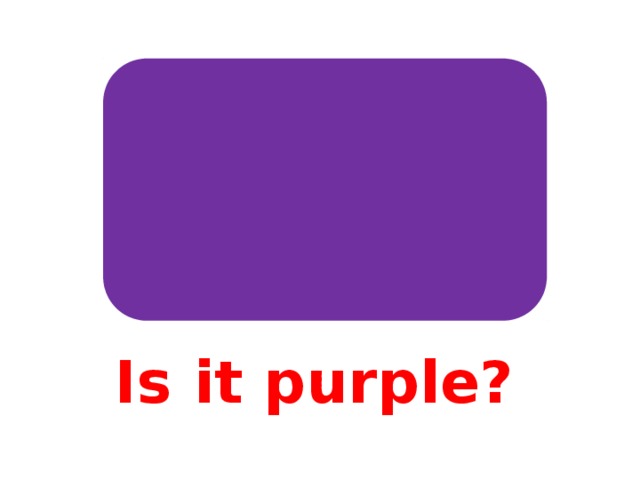 Is it purple?