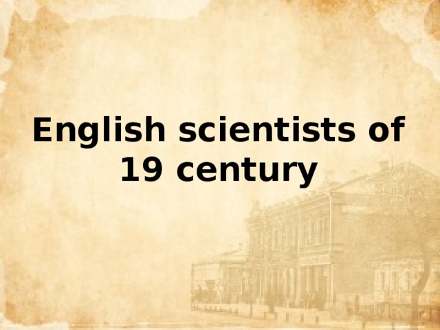 English scientists of 19 century