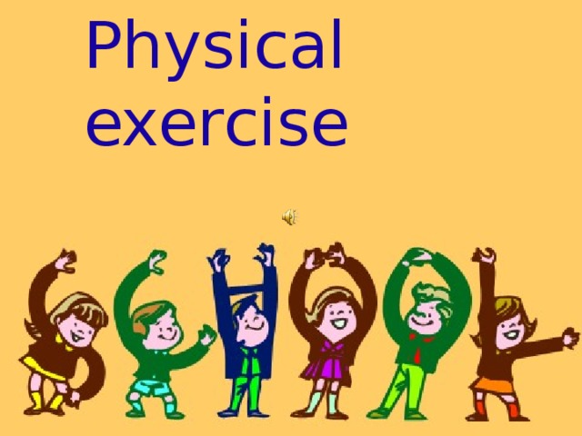 Physical exercise Physical exercise