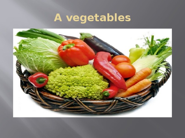 A vegetables