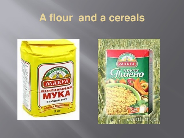 A flour and a cereals