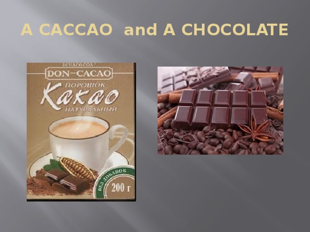 A CACCAO and A CHOCOLATE