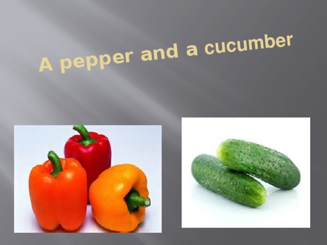 A pepper and a cucumber
