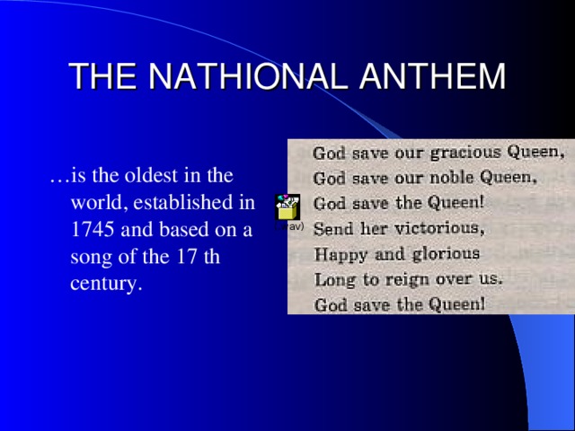 THE NATHIONAL ANTHEM … is the oldest in the world, established in 1745 and based on a song of the 17 th century.