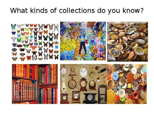 What kinds of collections do you know?