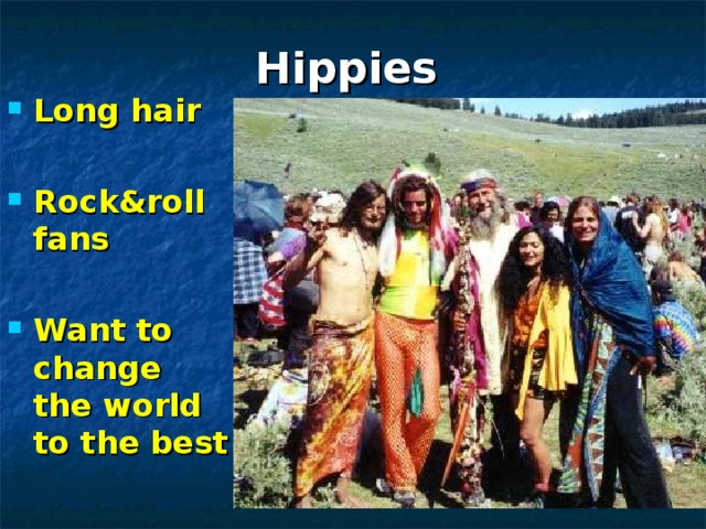 Hippies Long hair  Rock&roll fans