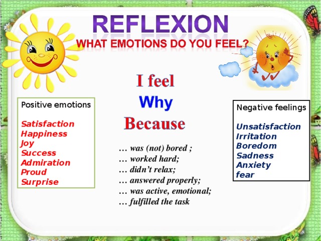 Positive emotions Satisfaction Happiness Joy Success Admiration Proud Surprise Negative feelings Unsatisfaction Irritation Boredom Sadness Anxiety fear … was (not) bored ; … worked hard; … didn’t relax; … answered properly; … was active, emotional; … fulfilled the task