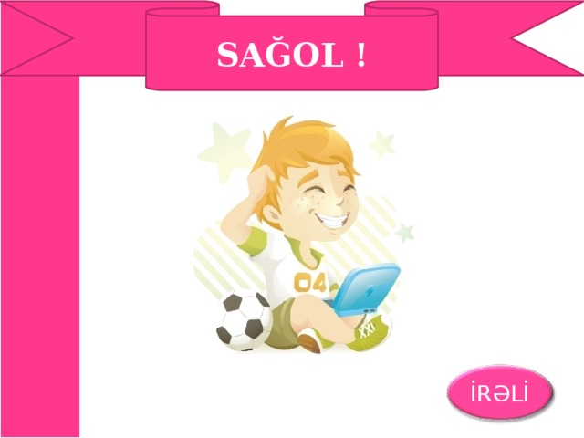 SAĞOL ! İRƏLİ