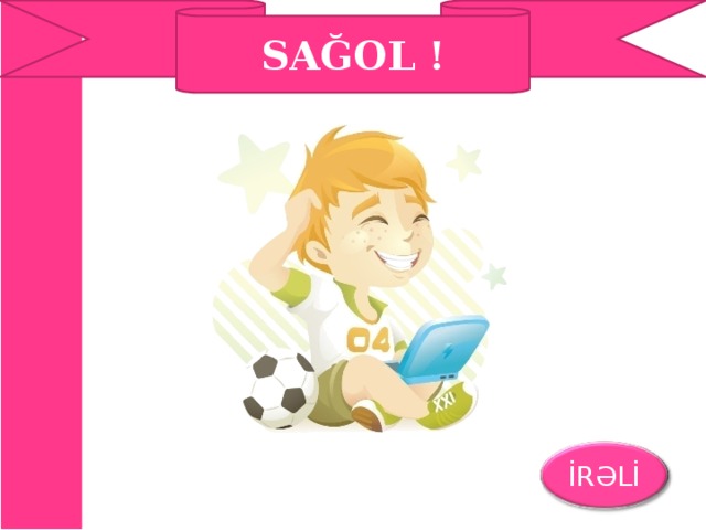 SAĞOL ! İRƏLİ