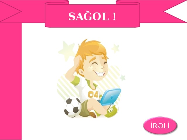 SAĞOL ! İRƏLİ