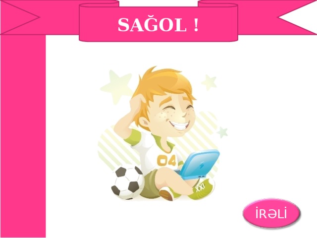 SAĞOL ! İRƏLİ