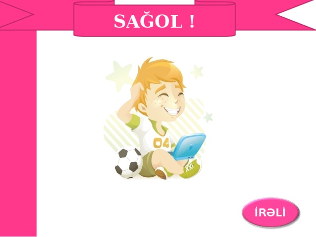 SAĞOL ! İRƏLİ