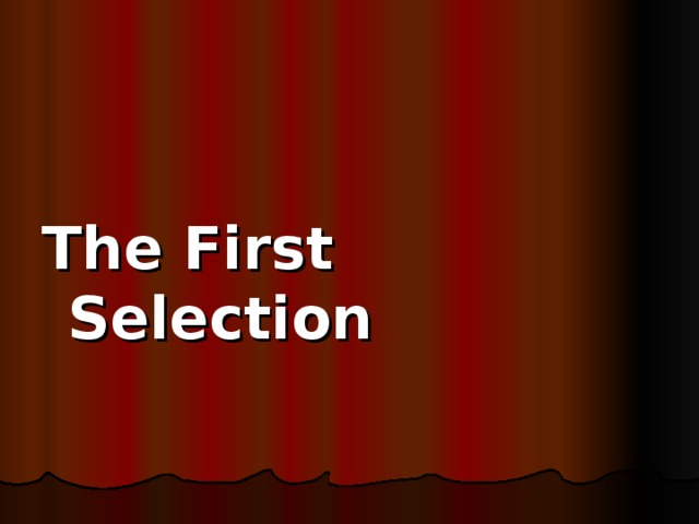 The First Selection