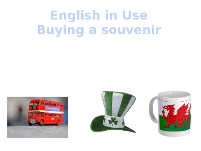English in Use  Buying a souvenir