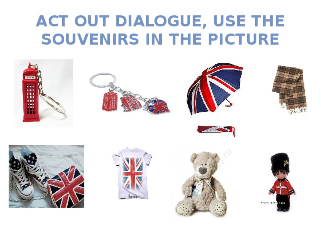 Act out dialogue, use the souvenirs in the picture