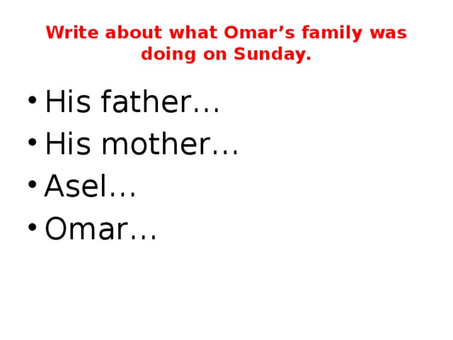 Write about what Omar’s family was doing on Sunday.