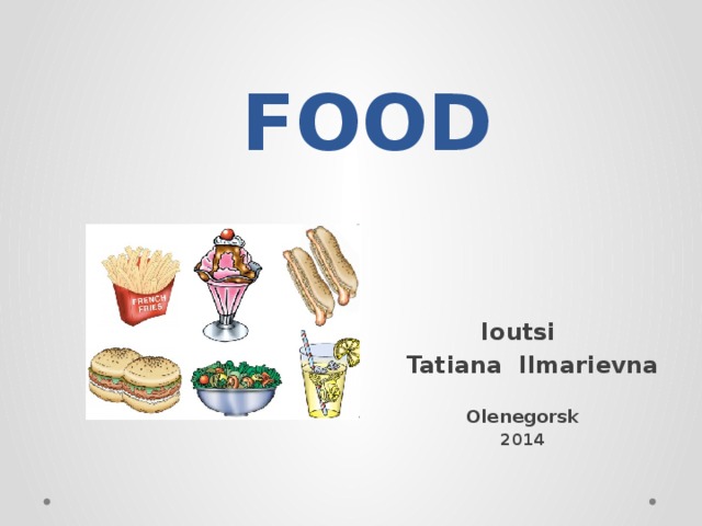 FOOD Ioutsi Tatiana Ilmarievna  Olenegorsk 2014