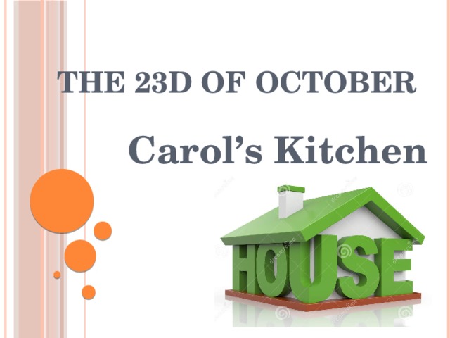 The 23d of October Carol’s Kitchen