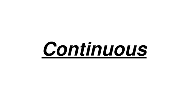 C ontinuous